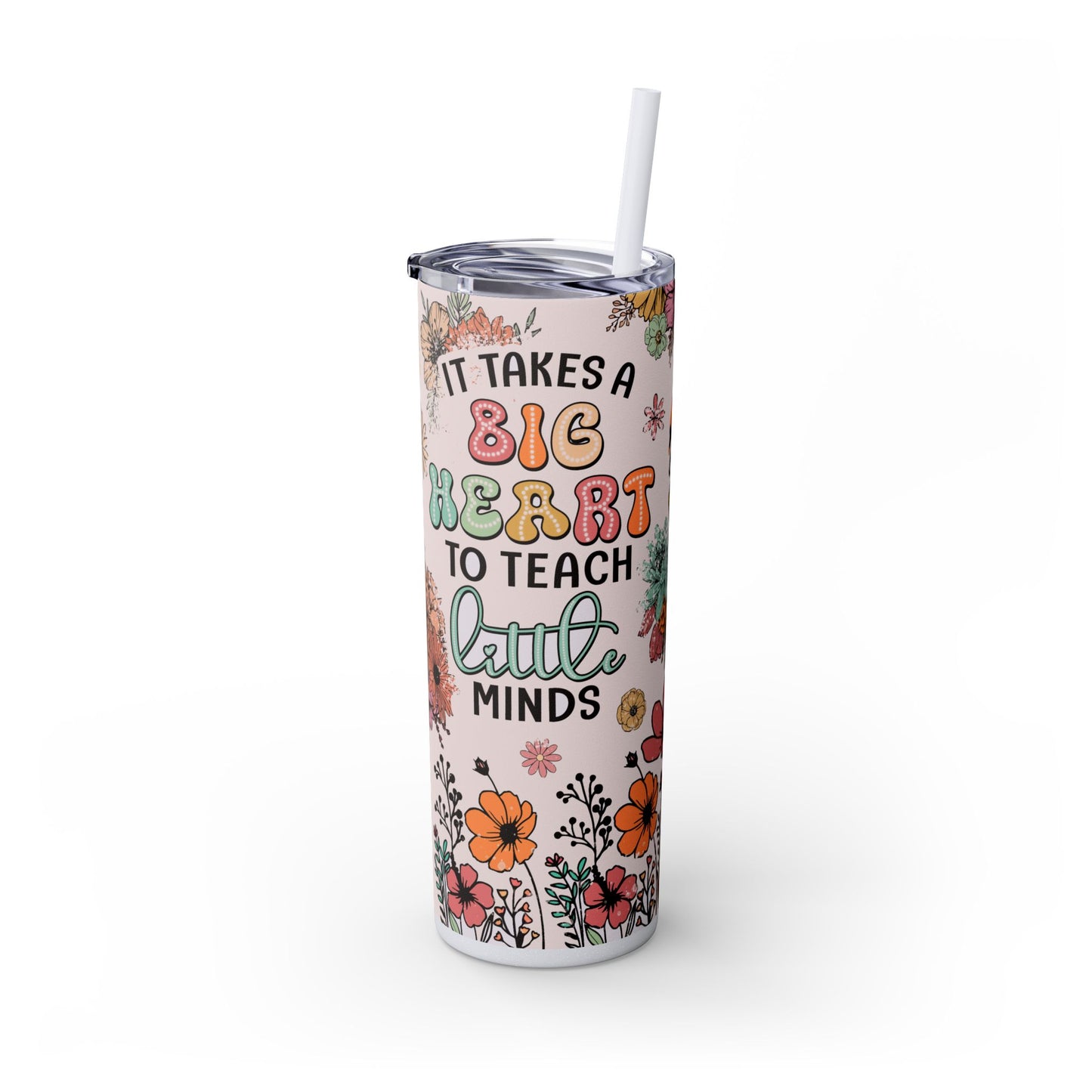 Heartfelt Teacher Tumbler, 20oz Skinny Drinkware, Floral Design, Gift for Educators, Inspirational Drinkware