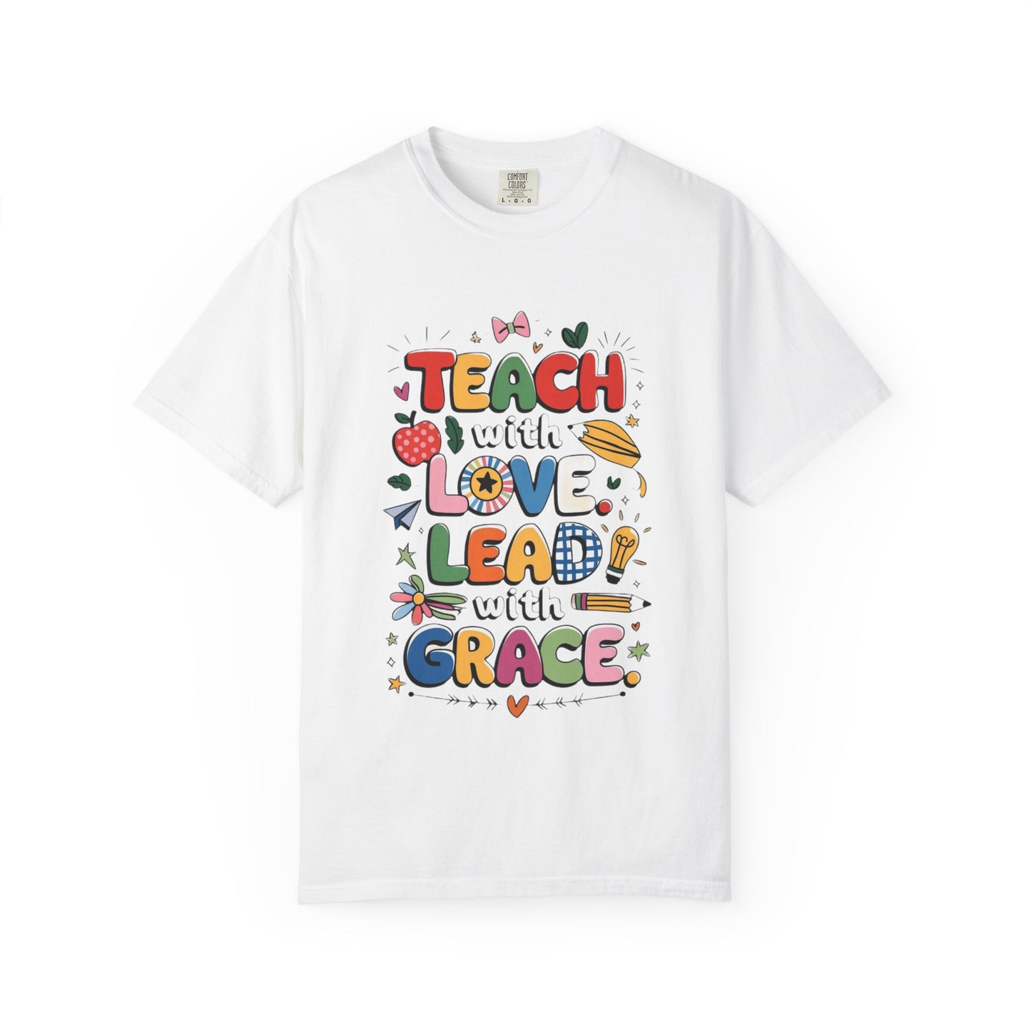Teach with Love Lead with Grace, Unisex Comfort Color 1717 T-Shirt, Inspirational Funny Quote Teacher T Shirt Gift, Motivational Shirt, Back to School, Classroom Attire, Teachers Day Gift, Everyday Wear