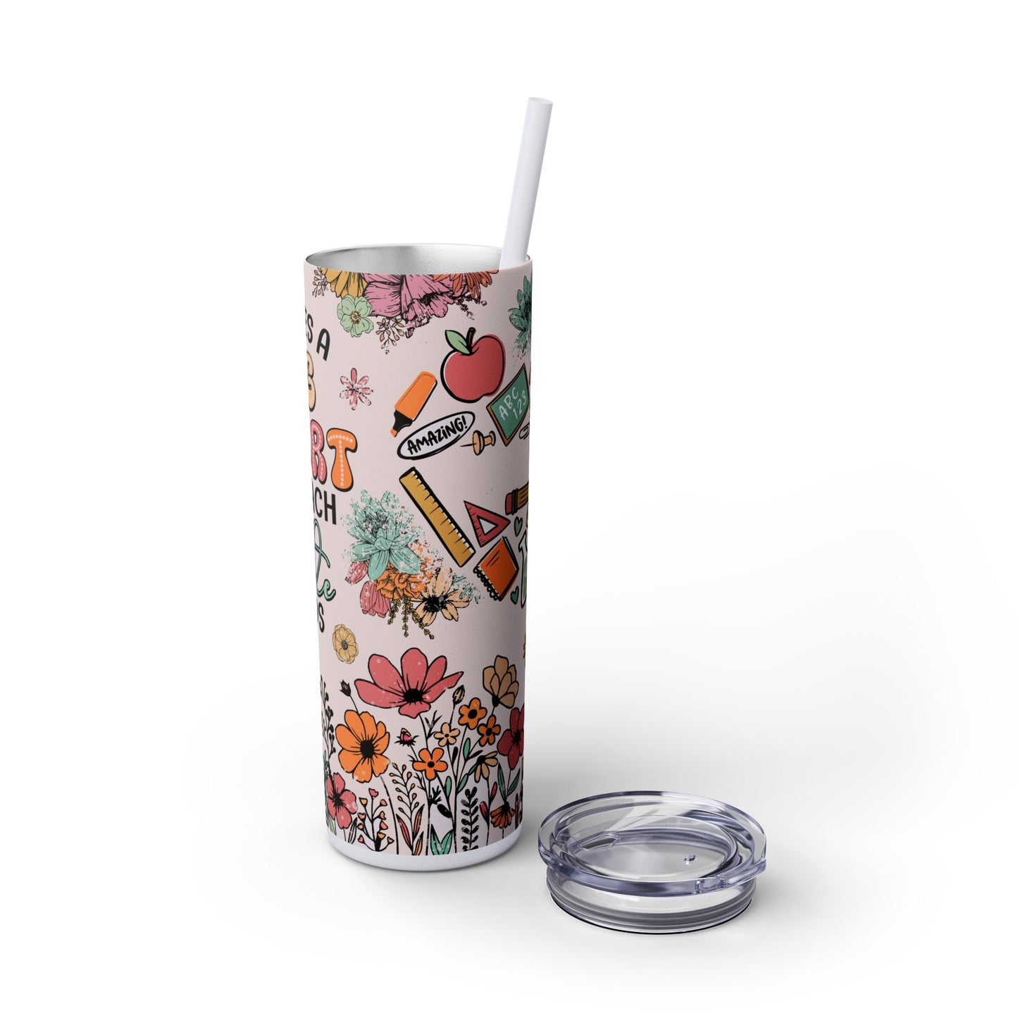 Heartfelt Teacher Tumbler, 20oz Skinny Drinkware, Floral Design, Gift for Educators, Inspirational Drinkware