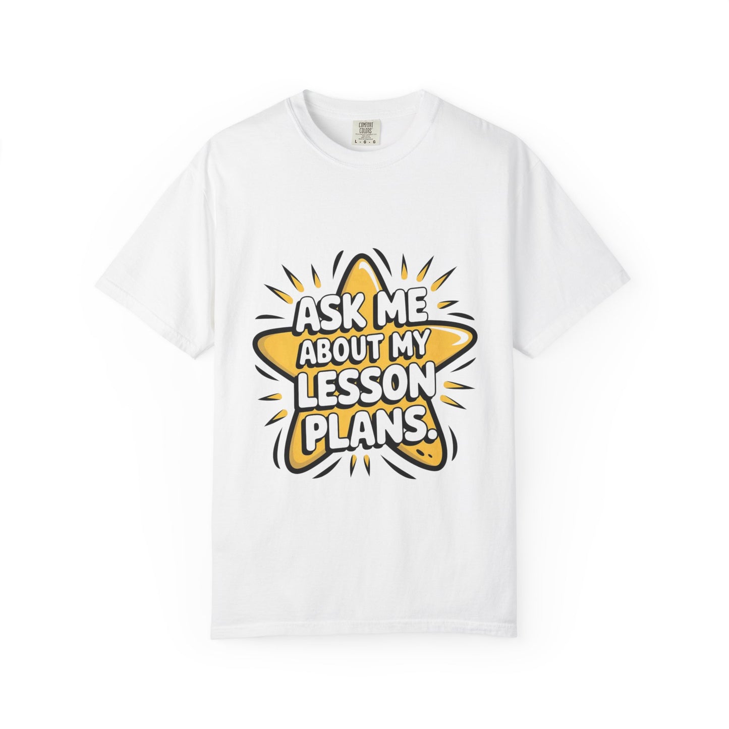 Funny Teacher's Graphic Quote Tee - Ask Me About My Lesson Plans - Unisex Comfort Color 1717 T-Shirt, Best Teacher Gift, Back to School, Classroom Attire, Teacher Appreciation, Casual Wear