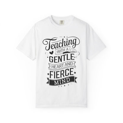 Gentle Heart Fierce Mind T-shirt, Teacher Gift Shirt, Unisex Comfort Color 1717 Tee, Inspirational Apparel, Back to School Outfit