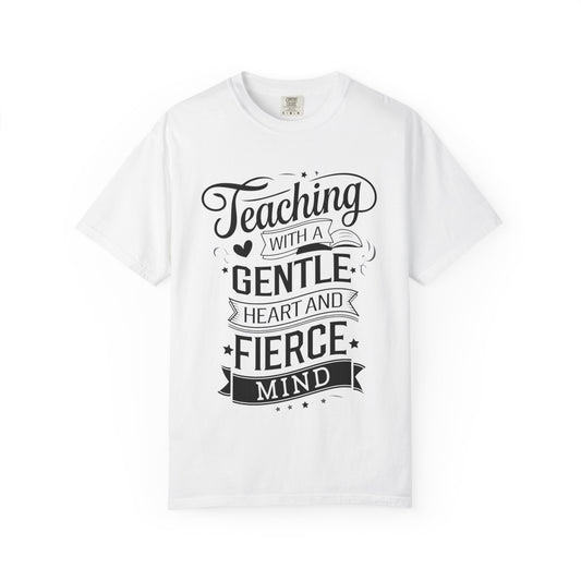 Gentle Heart Fierce Mind T-shirt, Teacher Gift Shirt, Unisex Comfort Color 1717 Tee, Inspirational Apparel, Back to School Outfit