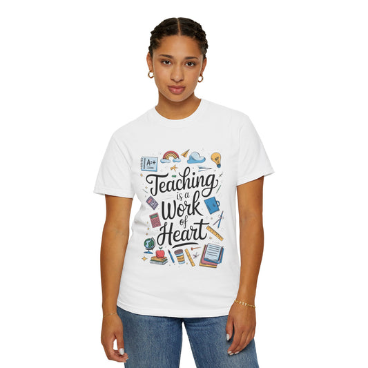 Teaching is a Work of Heart Unisex Comfort Color 1717 T-shirt, Best Teacher Gift, Educator Apparel, Classroom Shirt, Graduation Gift