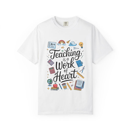 Teaching is a Work of Heart Unisex Comfort Color 1717 T-shirt, Best Teacher Gift, Educator Apparel, Classroom Shirt, Graduation Gift